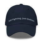 Still Fighting. Just Quieter. - Veterans Mental Health Awareness Dad Hat TENWRA™